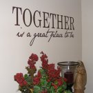TOGETHER is a great place to be