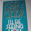 I'll Be Seeing You by Mary Higgins Clark Signed by author