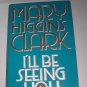 I'll Be Seeing You by Mary Higgins Clark Signed by author