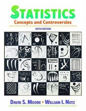 Statistics: Concepts and Controversies 6th Ed. by David S. Moore 0716786362