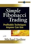 Simple Fibonacci Trading: Profitable Techniques Anyone Can Use With Michael Jardine