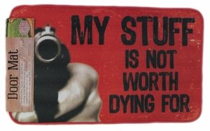 My Stuff is Not Worth Dying For Door Mat