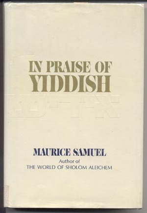 IN PRAISE OF YIDDISH History of Jew People JEWISH LANGUAGE Maurice Samuel DJ