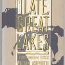 Late Great Lakes ENVIRONMENTAL HISTORY Ecology WILLIAM ASHWORTH Book 1st DJ