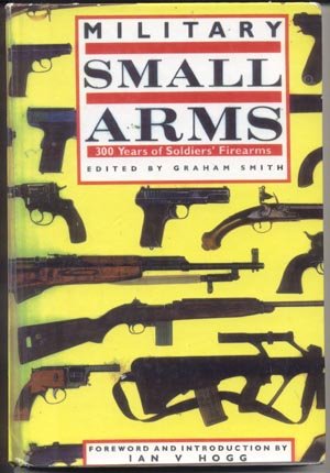 Military Small Arm RIFLE Pistol SOLDIER WEAPONRY FIREARMS Photo Gun GRAHAM SMITH Book HB