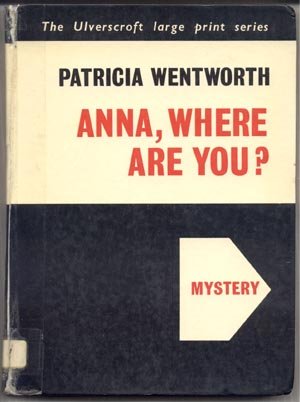 Anna Where Are You MISS SILVER MYSTERY Patricia Wentworth Large Print HB