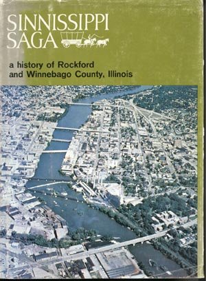 Sinnissippi Saga ROCKFORD History Winnebago County IL Illinois RARE C.Hal Nelson 1st DJ