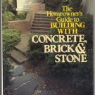 Homeowner's Guide Building With Concrete Brick & Stone HOW TO Construction HB