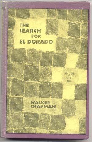 Search for El Dorado CITY OF GOLD South America WALKER CHAPMAN Robert Silverberg 1st HB