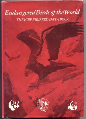 Endangered Birds of the World Book ICBP Red Data HABITAT Distribution CONSERVATION MEASURES