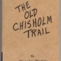 Old Chisholm Trail PIONEER DAYS Wild West GREAT PLAINS Alexander Chisholm 1st HB 1964