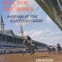 Run for the Roses 100 Years at the Kentucky Derby COLOR RACES Horse Racing JIM BOLUS 1st Ed DJ