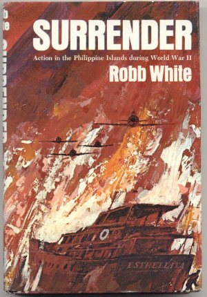 Surrender PHILIPPINE ISLANDS World War 2 WWII Guerilla Warfare BATAAN DEATH MARCH Robb White HB DJ