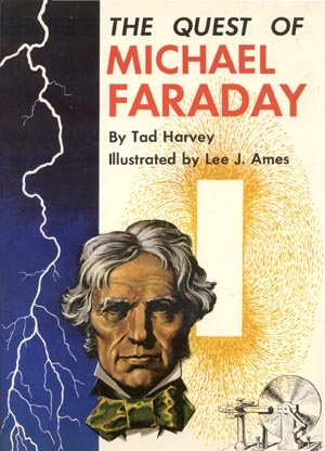 THE QUEST OF MICHAEL FARADAY Tad Harvey LEE AMES Scientist ELECTRICITY Electric 1st Ed HB