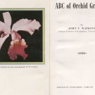 ABC of Orchid Growing ~ John V. Watkins ~ 1st Edition – SIGNED HB