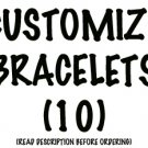 Custom Bracelet Pack (10)
