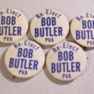 Lot of 5 Re-Elect Bob Butler PVA Political Buttons Pins