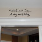 Vinyl Wall Decal Art - Make Each Day a Story Worth Telling