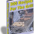 300 RECIPES FOR THE GRILL