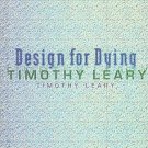 Design For Dying by Timothy Leary Psychedelic Prophet Authographed by Co-Author 1997 HCDJ Book