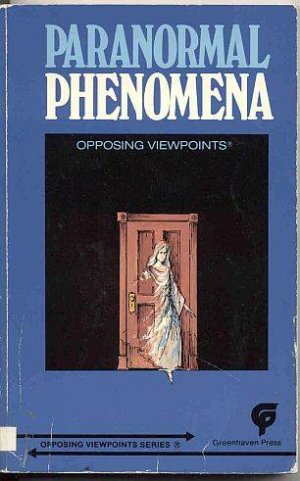 Paranormal Phenomena Opposing Viewpoints by David Bender ESP Psychic UFO Mystic SC Book