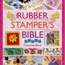 Rubber Stampers Bible by Francoise Read Workshop 20 Projects Tools Materials Layout Crafts SC Book