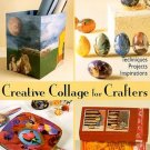 Creative Collage-style For Crafters by Katherine Duncan Aimone Techniques 30 Projects SC Book
