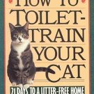 How To Toilet Train Your Cat 21 Days To A Litter Free Home by Paul Kunkel Illustrated SC Book