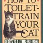 How To Toilet Train Your Cat 21 Days To A Litter Free Home by Paul Kunkel Illustrated SC Book