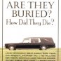 Where Buried How Did They Die by Tod Benoit Final Resting Places Of Famous Infamous People HCDJ Book