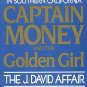 Captain Money and the Golden Girl The J. David Affair by Donald Bauder