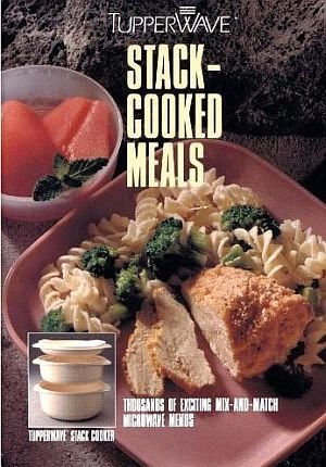TupperWave Stack-Cooked Meals Thousands of Exciting Mix-and-Match Microwave Menus HC Cookbook