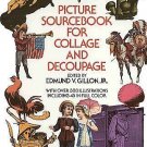 Picture Sourcebook for Collage and Decoupage by Edmund Gillon Over 300 Illustrations SC Book
