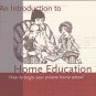 An Introduction to Home Education How To Begin Your Private Home School by Susan Beatty