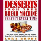 Desserts From Your Bread Machine by Lora Brody 75 Recipes Most Popular Machine Models SC Cookbook