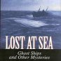 Lost at Sea Ghost Ships and Other Mysteries by Michael Goss and George Behe HC DJ