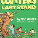 Clutter's Last Stand: It's Time To De-junk Your Life! by Don Aslett