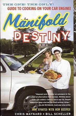 Manifold Destiny Bill Scheller, Chris Maynard Cooking On Your Car's Engine SC Cookbook