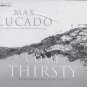 Come Thirsty No Heart Too Dry For His Touch by Max Lucado 2004 Abridged 3 CDs 9 Hours AudioBook