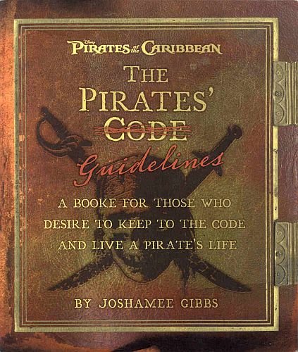 The Pirates' Code Guidelines:A Booke For Those Who Desire To Keep