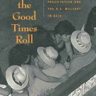 Let the Good Times Roll by Saundra Sturdevant Asia Prostitution Women Bars U.S. Military SC Book