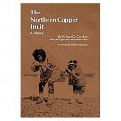 The Northern Copper Inuit by Richard Condon, Julia Ogina, The Holman Elders Sealed 1st 1st HCDJ Book