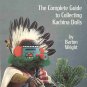 Complete Guide to Collecting Kachina Dolls by Barton Wright Photos Identifies 150 Dolls 1985 SC Book