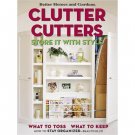 Clutter Cutters Store It With Style, What To Toss, What To Keep, How To Stay Organized SC Book