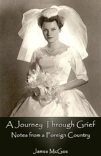 A Journey Through Grief: Notes From A Foreign Country by James McGee SC Book