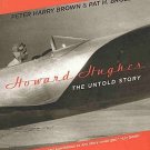 Howard Hughes The Untold Story by Peter Harry Brown and Pat H. Broeske Biography 2004 SC Book