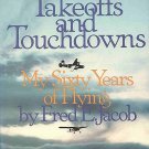 Takeoffs And Touchdowns My 60 Years Of Flying by Fred Jacob Autographed by Author HCDJ Book