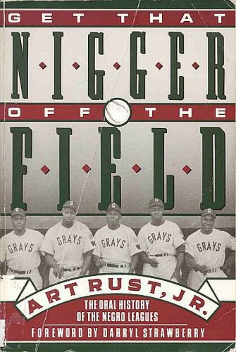Get That Nigger Off The Field Black Ballplayers History Negro Leagues by Art Rust Jr. SC Book