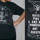 Vintage 1980's I HAVE PMS AND A HANDGUN ANY QUESTIONS T-SHIRT SIZE MEDIUM