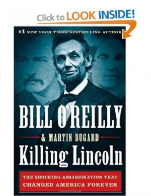 Killing Lincoln The Shocking Assassination that Changed America Forever [Hardcover] by Bill O'Reilly
